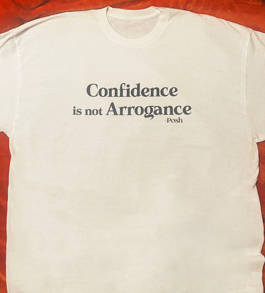 Confidence is not Arrogance t-shirt